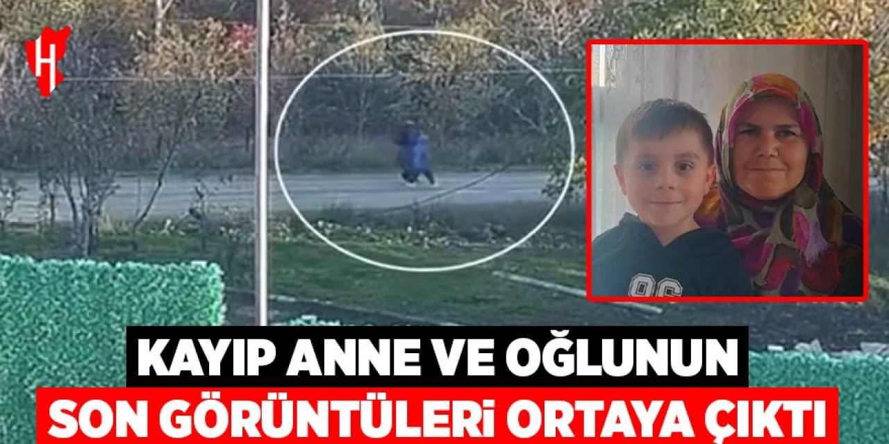 Kayıp anne ve oğlunun son görüntüleri ortaya çıktı