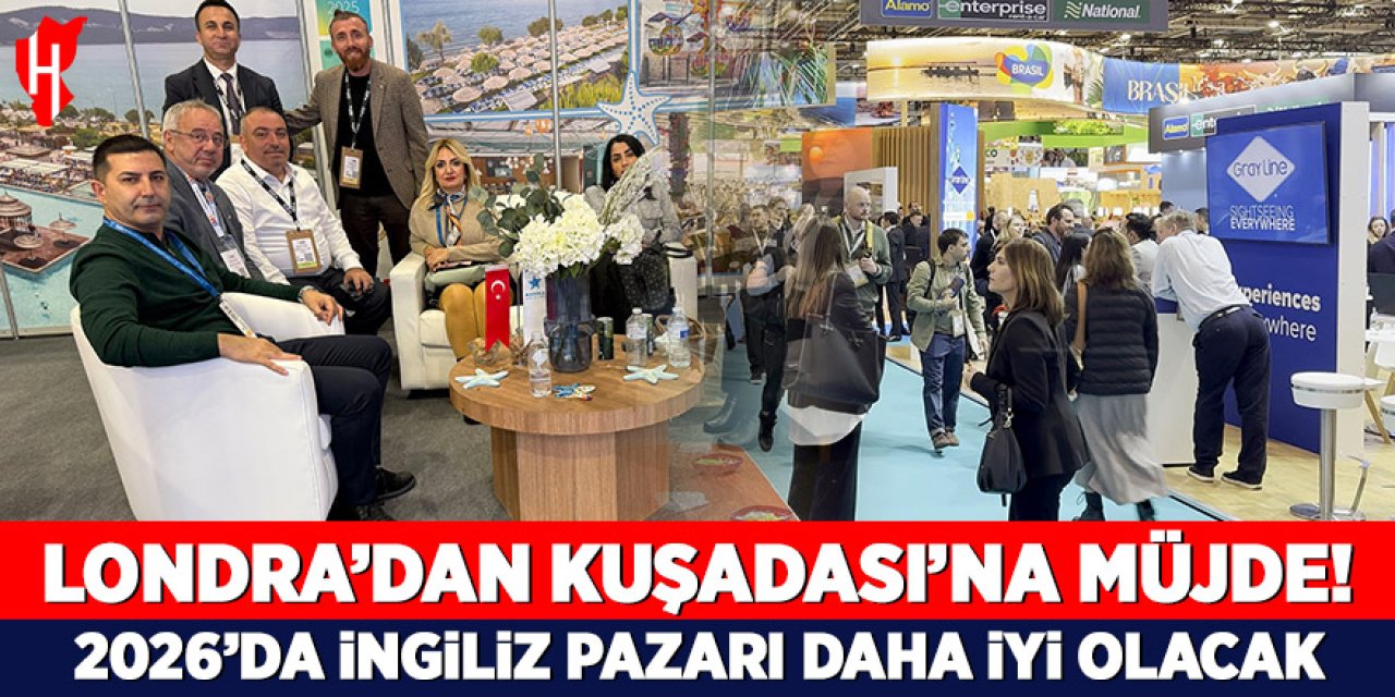 Londra'dan Kuşadası'na müjde! 2026'da İngiliz pazarı daha iyi olacak