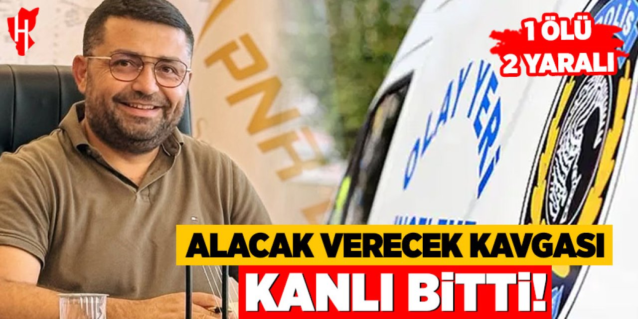 Alacak verecek kavgası kanlı bitti: 1 ölü, 2 yaralı