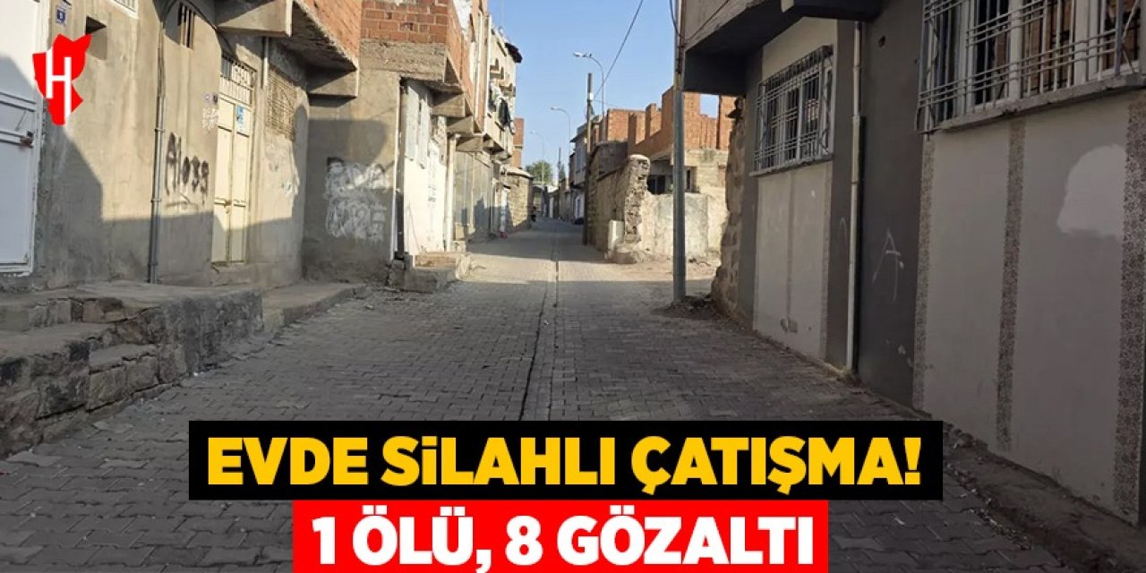 Evde silahlı çatışma: 1 ölü, 8 gözaltı!