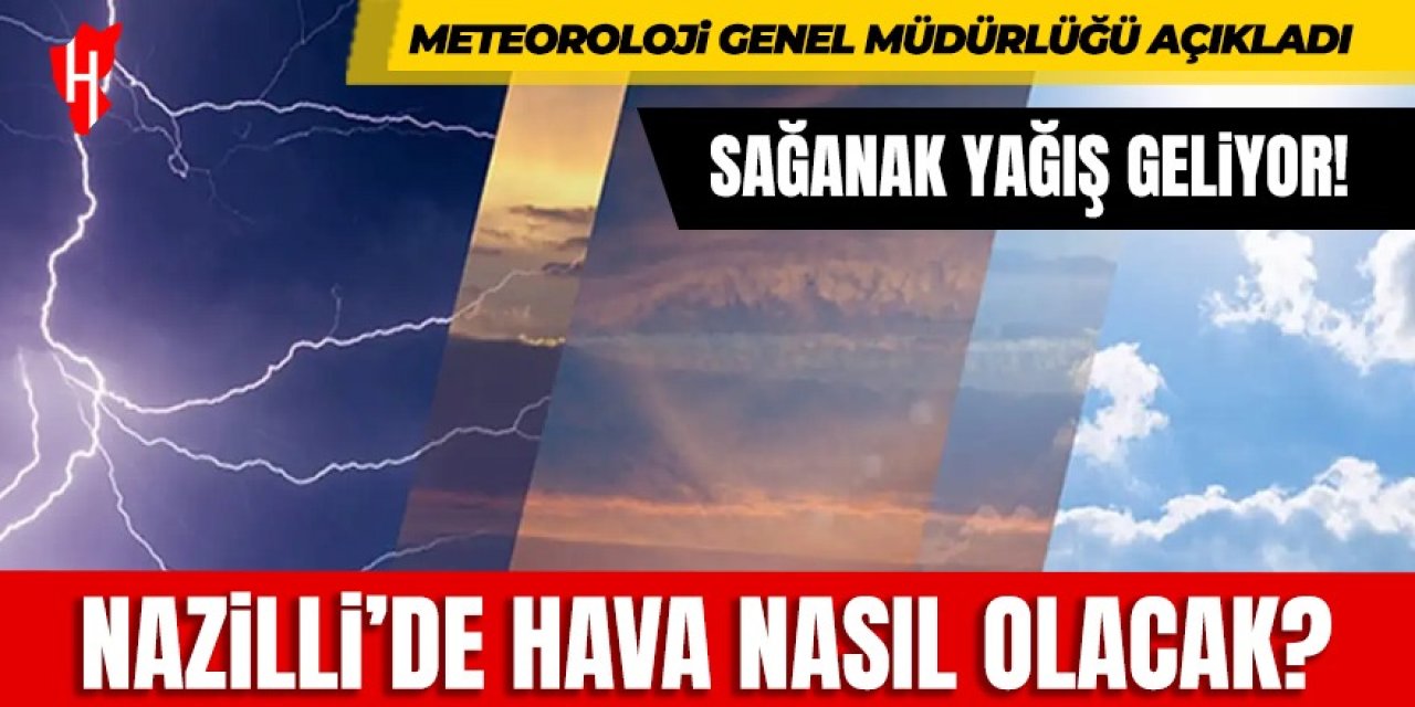 Nazilli dikkat: Sağanak yağış geliyor!