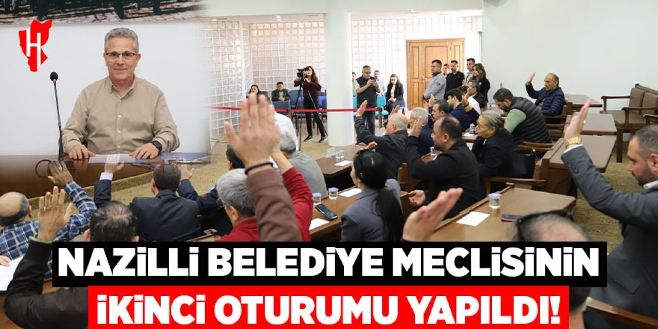 Nazilli Belediye Meclisi’nin ikinci oturumu yapıldı