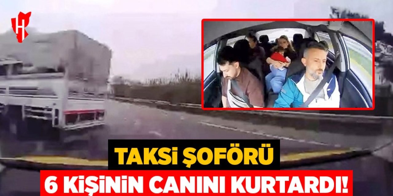 Taksi şoförü 6 kişinin canını kurtardı