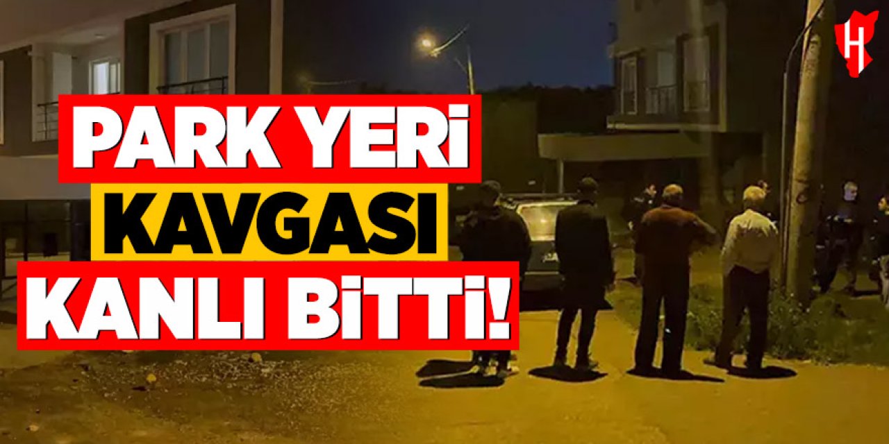 Park yeri kavgası kanlı bitti: 1 ağır yaralı