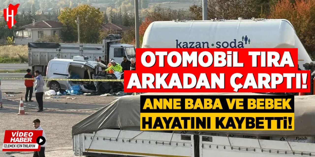 Tıra arkadan çarpan otomobildeki 3 kişi hayatını kaybetti