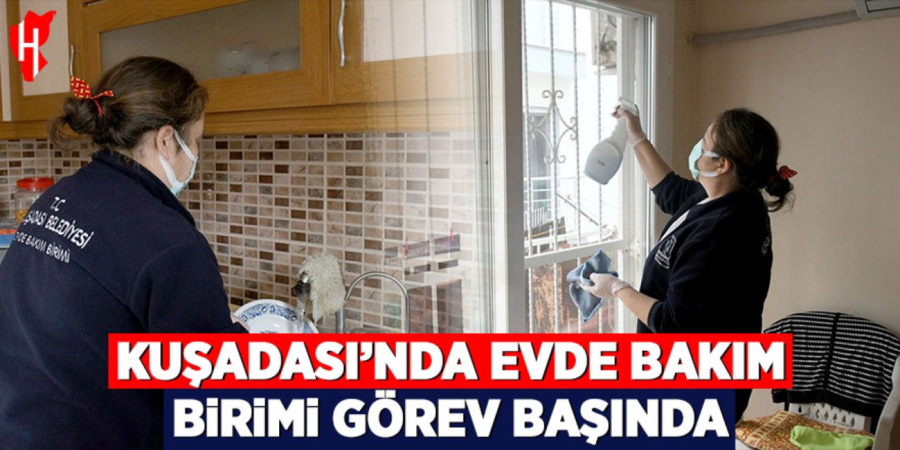 Kuşadası’nda evde bakım birimi görev başında