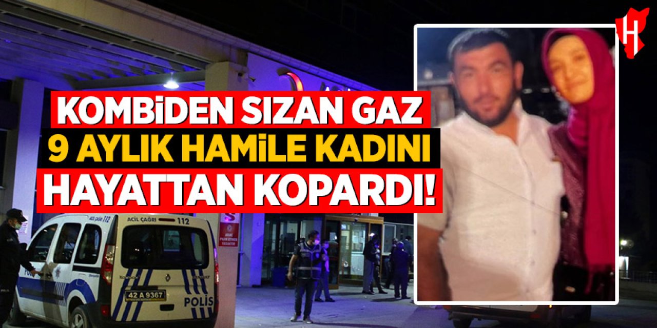 Kombiden sızan gaz 9 aylık hamile kadını hayattan kopardı