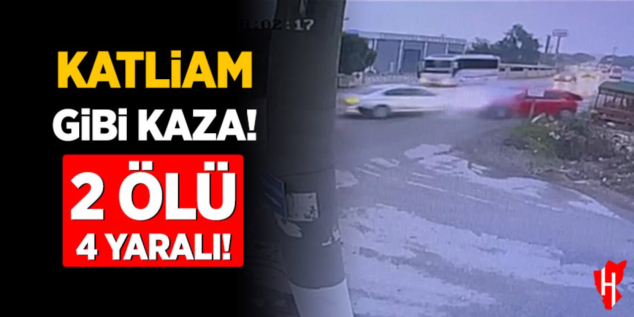 Katliam gibi kaza: 2 ölü, 4 yaralı