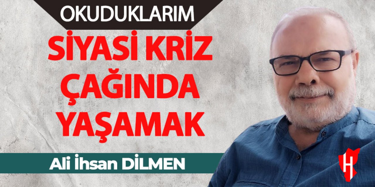 Siyasi kriz çağında yaşamak