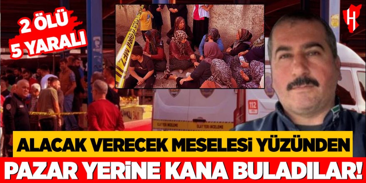 Semt pazarında kanlı hesaplaşma: 2 ölü, 5 yaralı