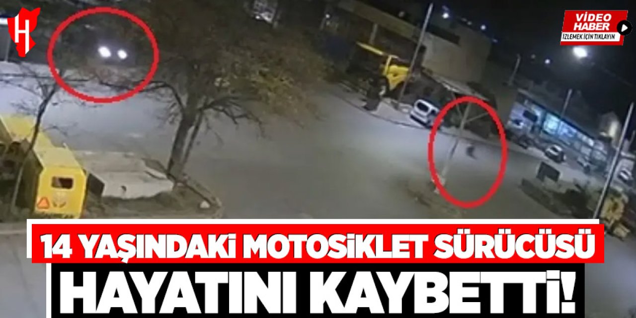 14 yaşındaki motosiklet sürücüsü feci kazada hayatını kaybetti