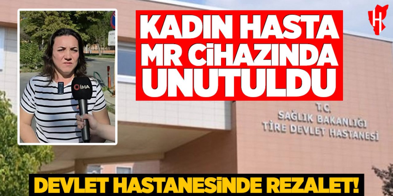 Devlet hastanesinde rezalet! Kadın hasta MR cihazında unutuldu