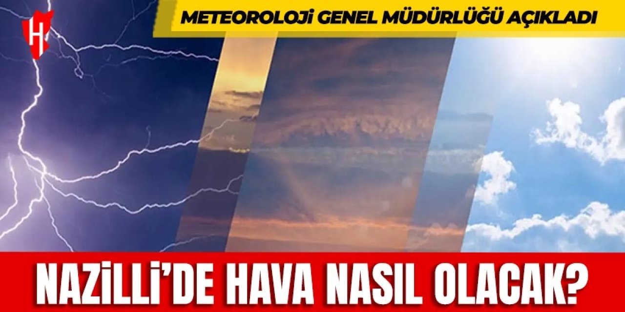 Nazilli'de hava nasıl olacak?