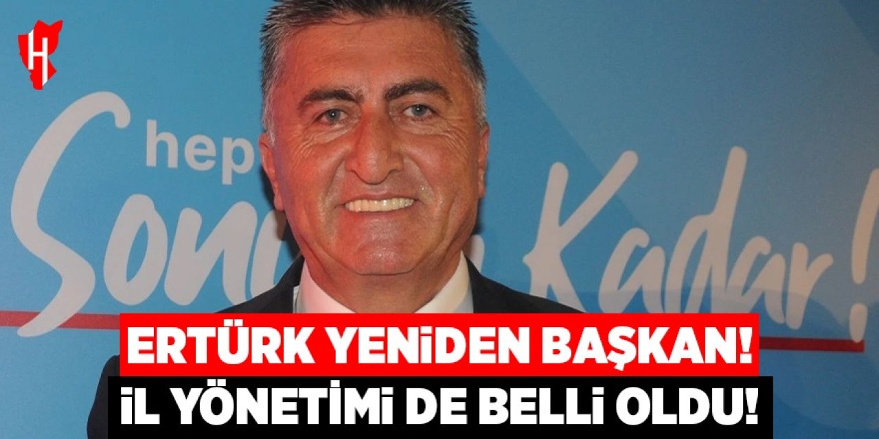 Ertürk yeniden başkan: İl yönetimi de belli oldu