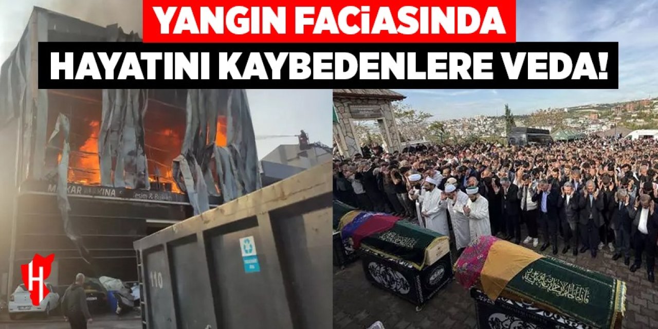 Yangın faciasında hayatını kaybedenlere veda!