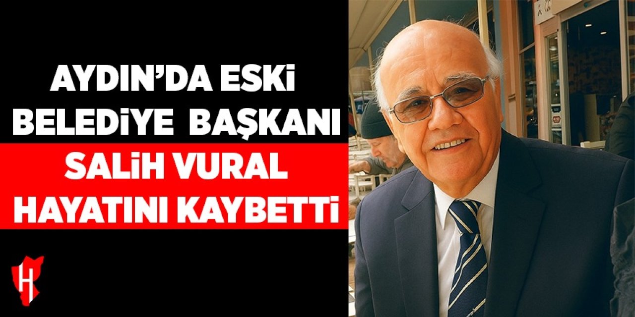 Eski Belediye Başkanı Vural hayatını kaybetti