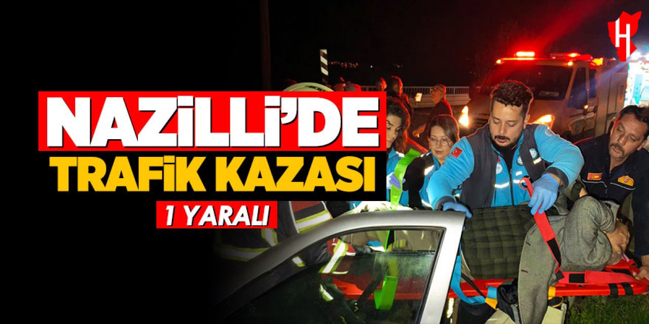 Nazilli’de trafik kazası: 1 yaralı