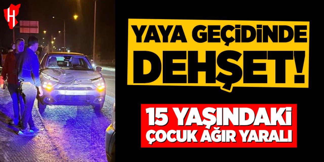 Yaya geçidinde dehşet: 15 yaşındaki çocuk ağır yaralı