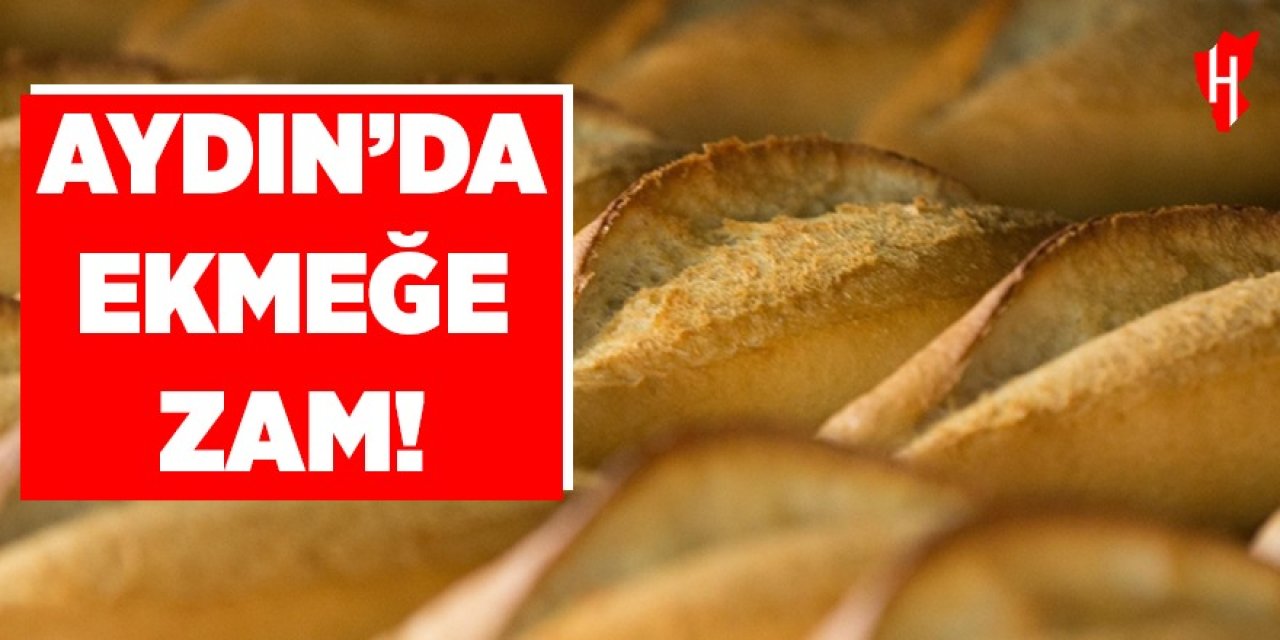 Aydın'da ekmeğe zam