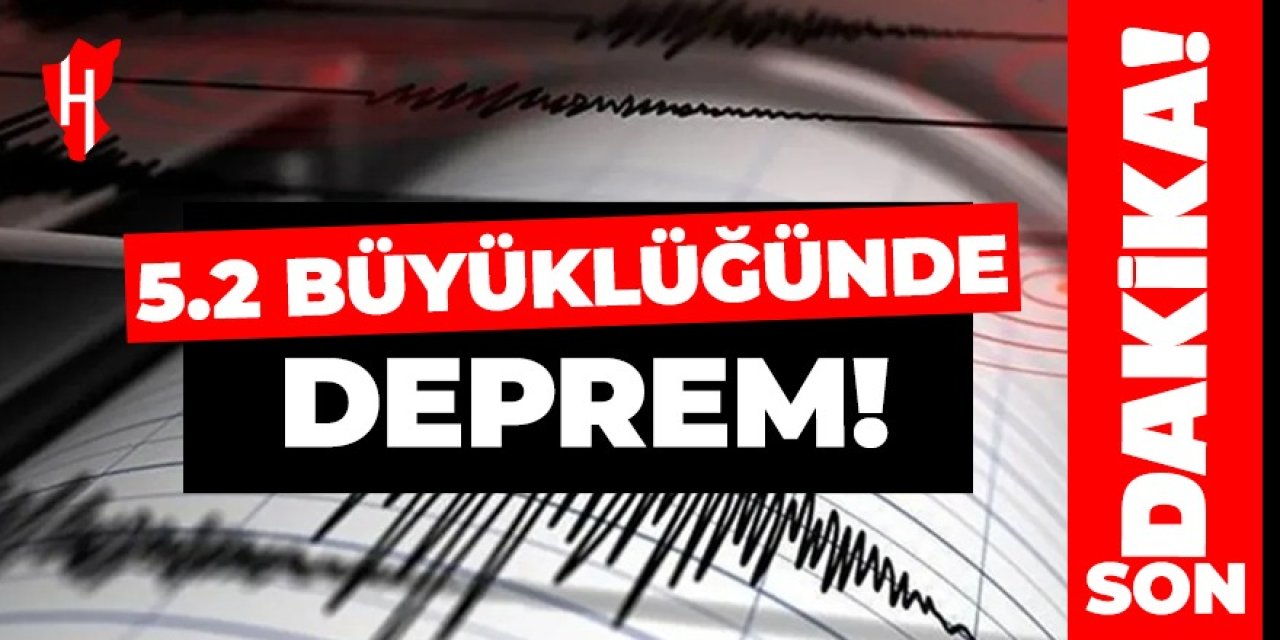 5.2 büyüklüğünde deprem