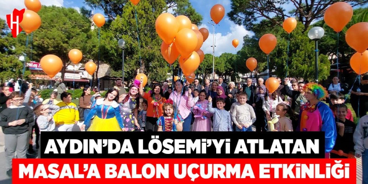 Aydın'da Lösemi'yi atlatan Masal’a balon uçurma etkinliği