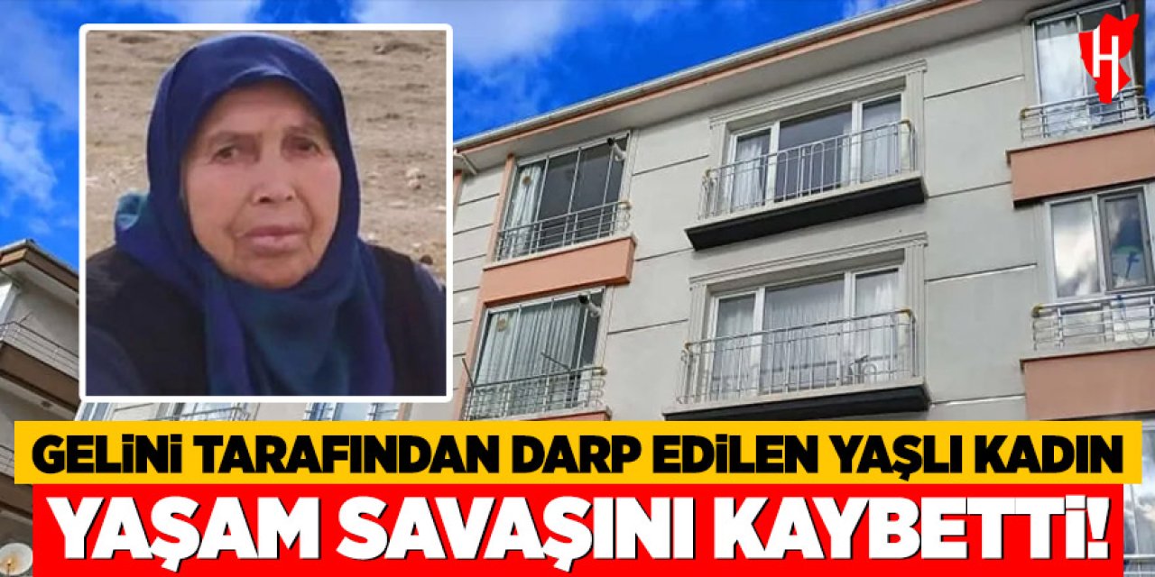 Gelin dehşeti: Kayınvalide yoğun bakımda hayatını kaybetti