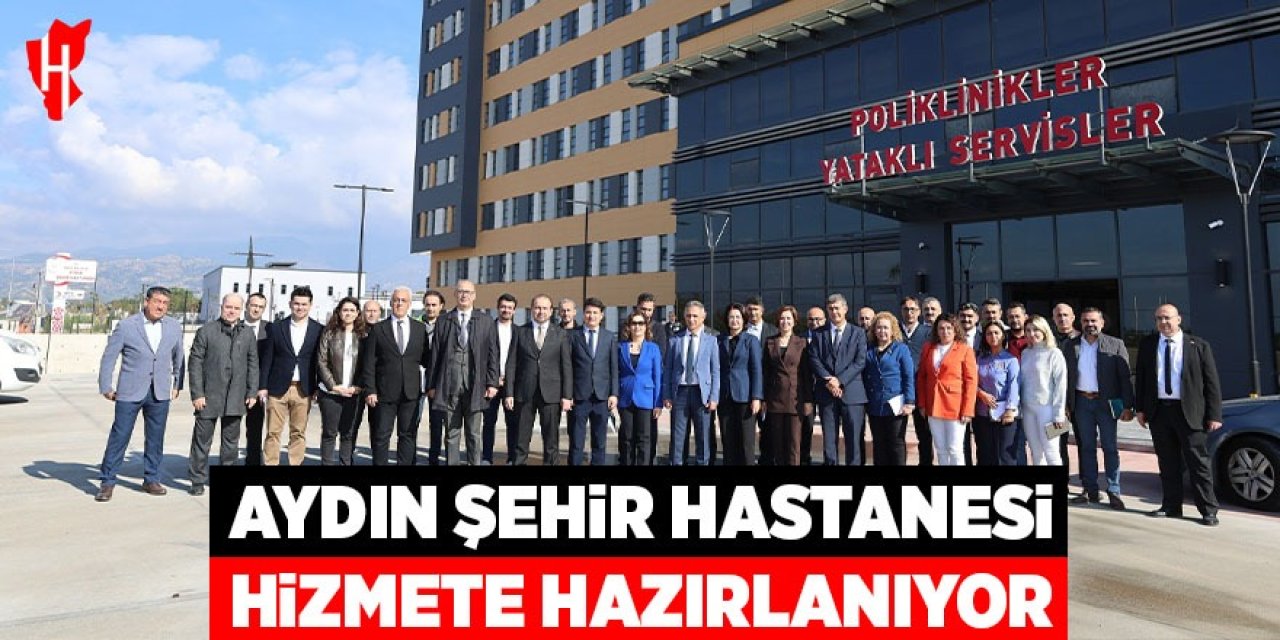 Aydın Şehir Hastanesi hizmete hazırlanıyor