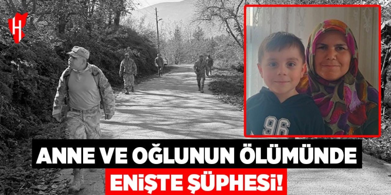 Anne ve oğlunun ölümünde enişte şüphesi