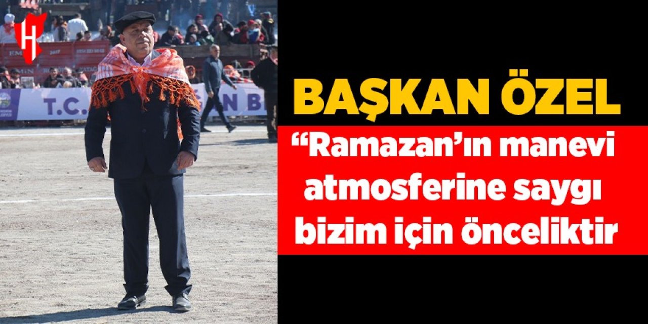 Başkan Özel: "Ramazan’ın manevi atmosferine saygı bizim için önceliktir"
