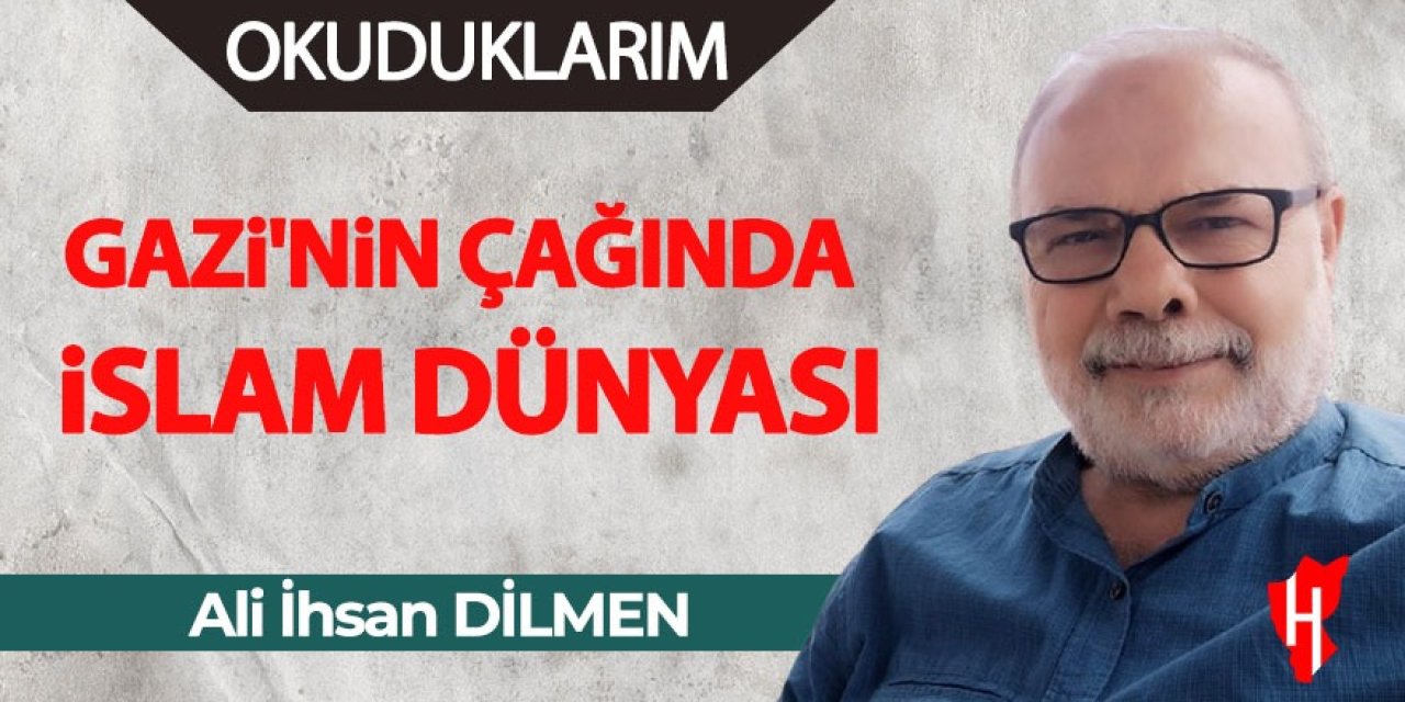 Gazi'nin Çağında İslam Dünyası