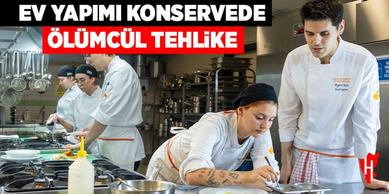 Ev yapımı konservede ‘ölümcül’ tehlike
