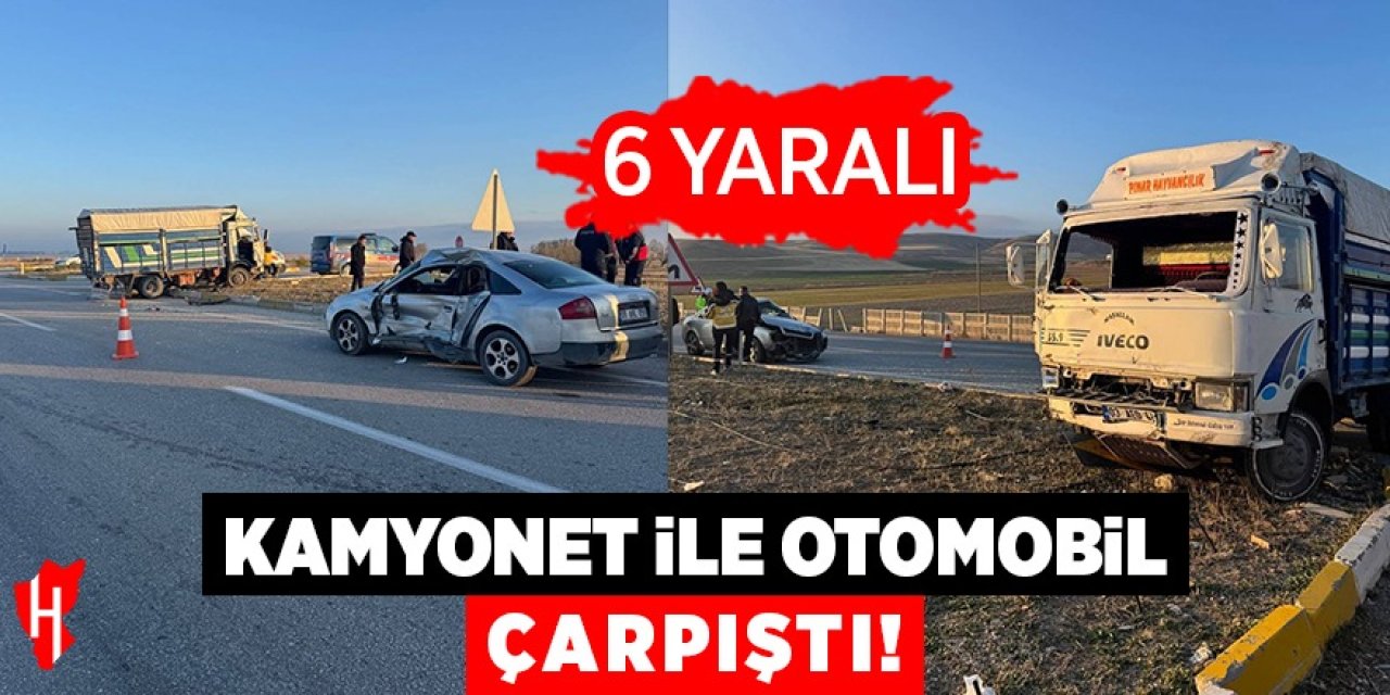 Kamyonet ile otomobil çarpıştı: 6 yaralı