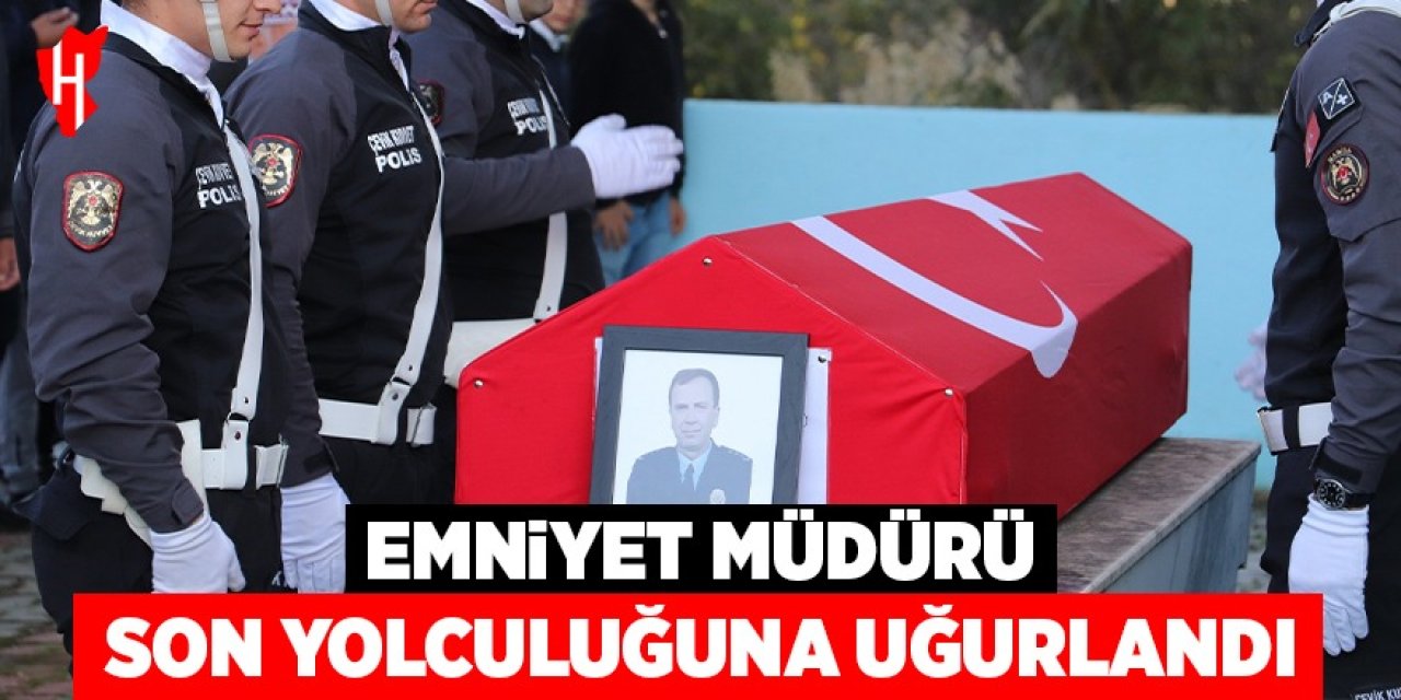 Emniyet Müdürü dualarla toprağa verildi
