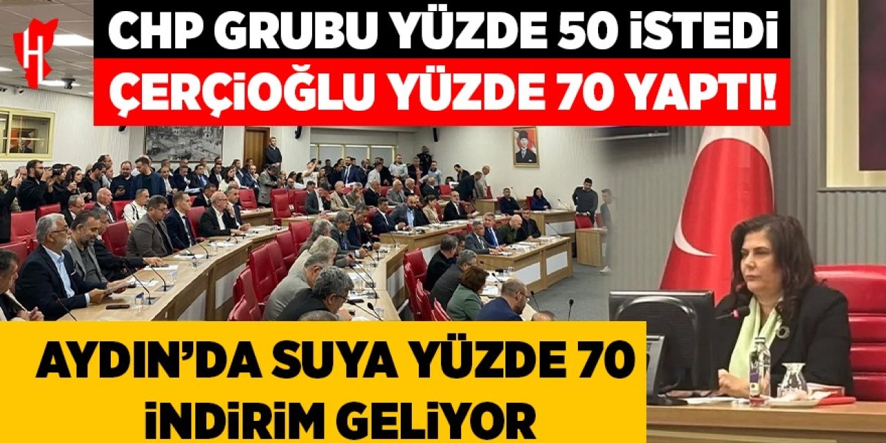 CHP grubu yüzde 50 istedi, Çerçioğlu yüzde 70 yaptı! Aydın’da suya yüzde 70 indirim geliyor