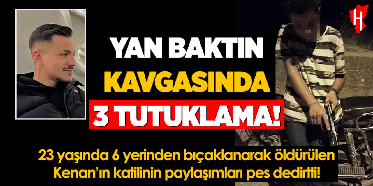 Yan baktın kavgasında: 3 tutuklama