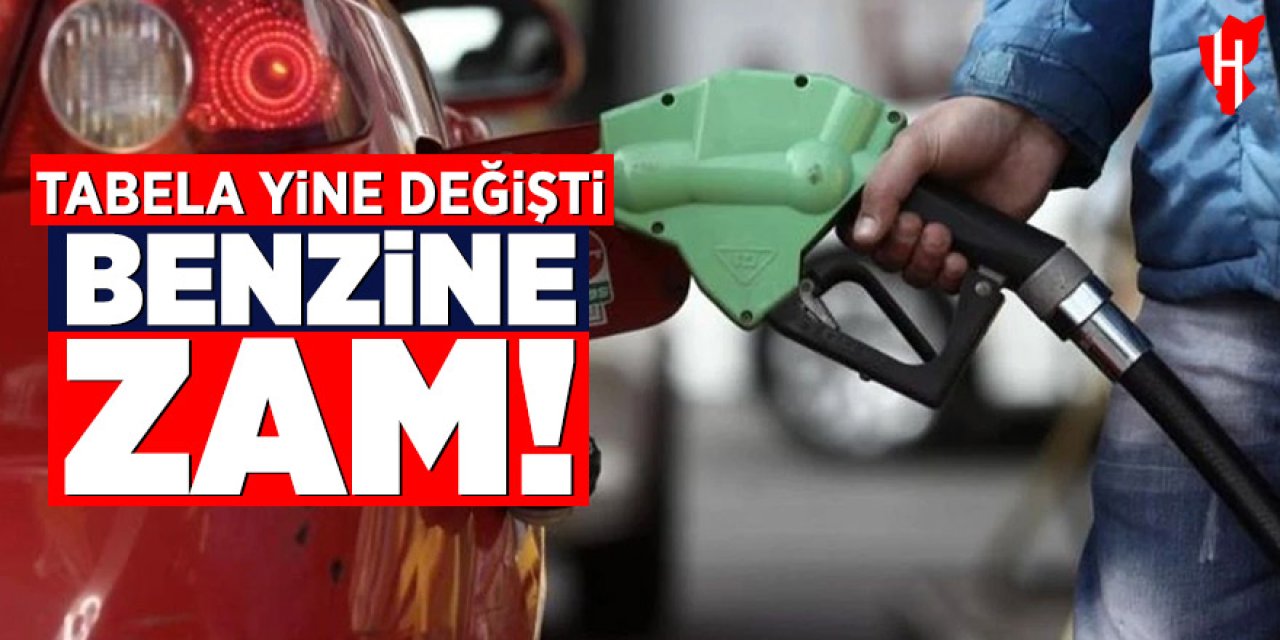 Tabela yine değişti: Benzine 1 lira 30 kuruş zam!