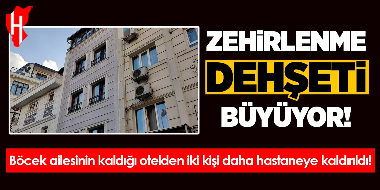 Böcek ailesinin kaldığı otelde iki kişi daha hastaneye kaldırıldı