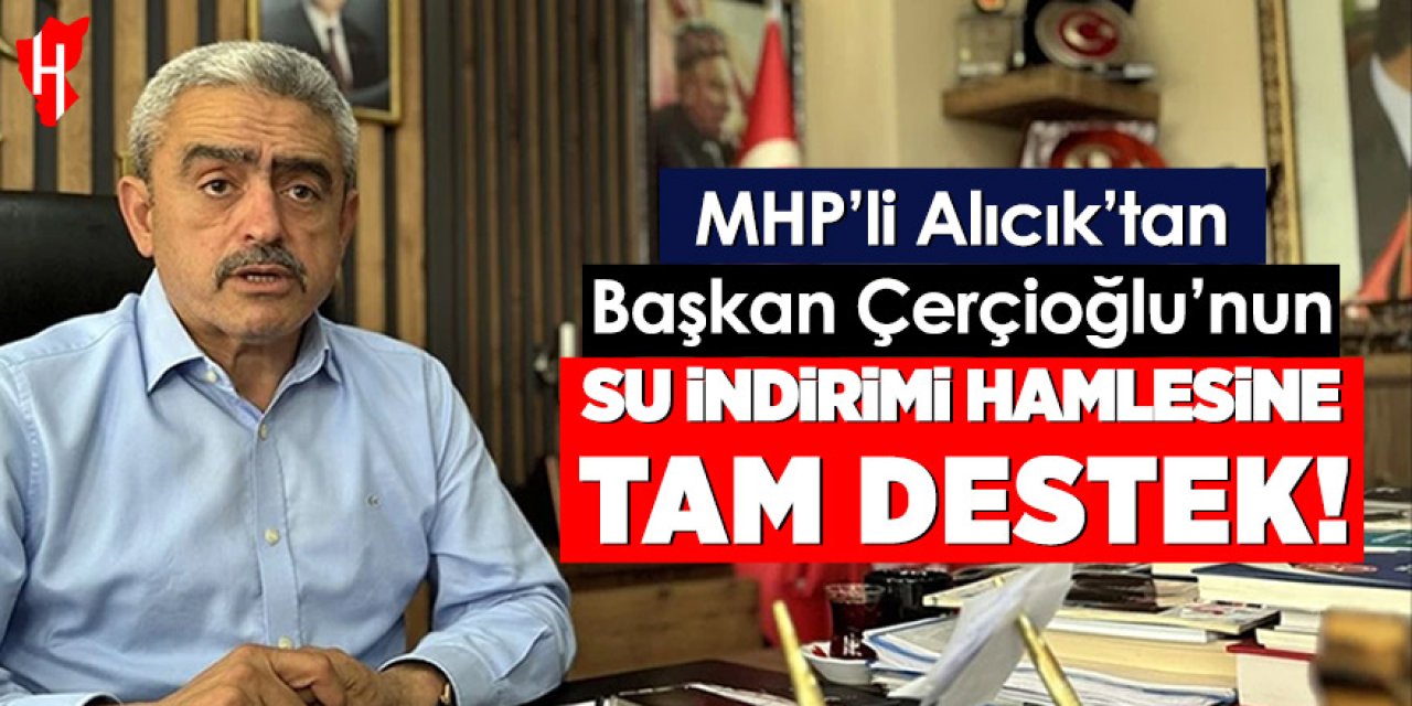 MHP’li Alıcık’tan Başkan Çerçioğlu’nun su indirimi hamlesine tam destek!