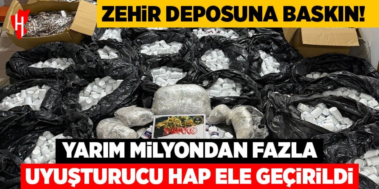 Zehir deposuna baskın: Yarım milyondan fazla uyuşturucu hap ele geçirildi