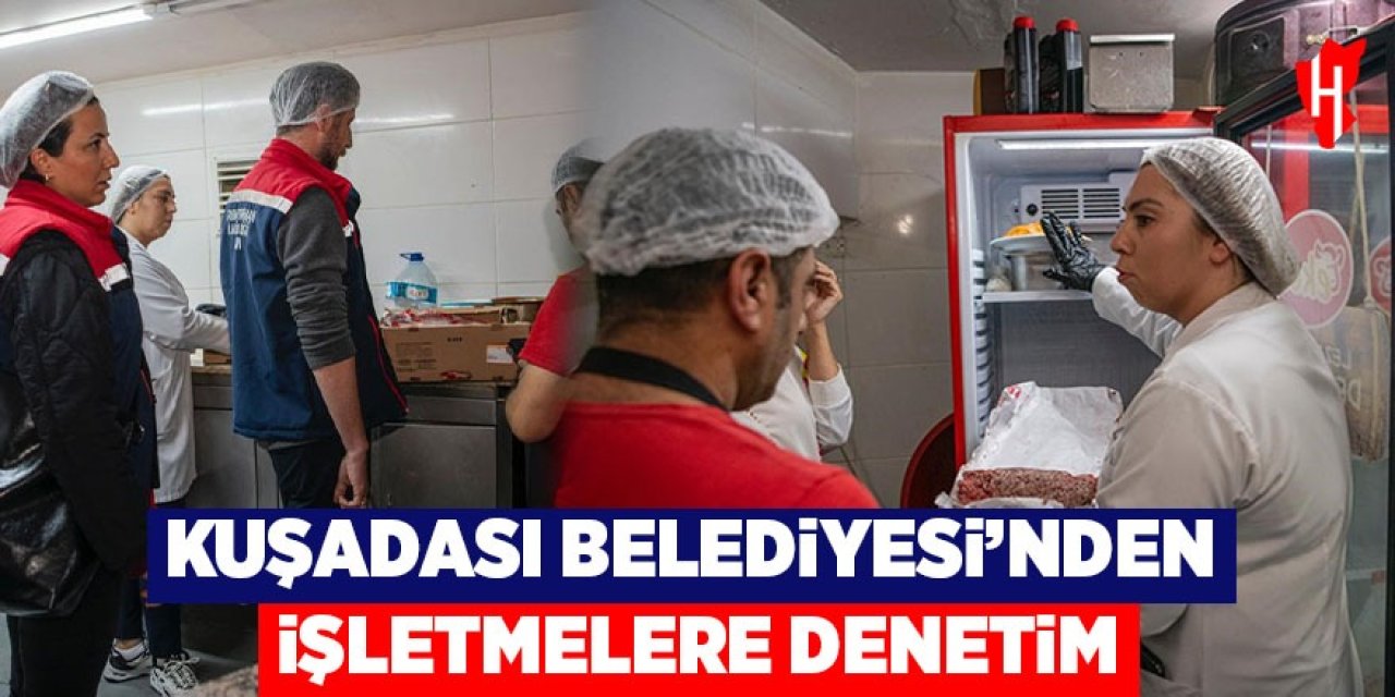 Kuşadası Belediyesi'nden işletmelere denetim