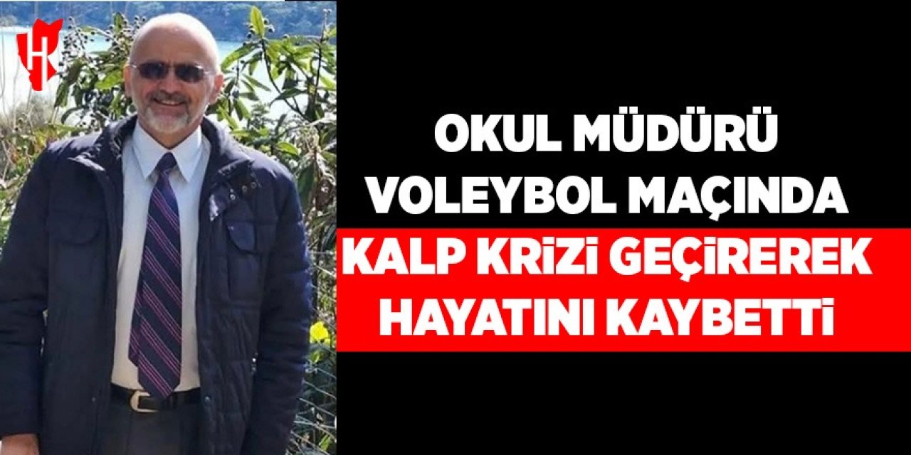 Okul müdürü, voleybol maçında kalp krizi geçirerek hayatını kaybetti