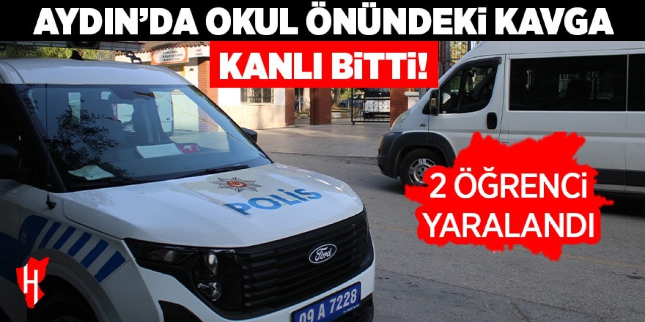 Aydın'da okul önündeki tartışma kanlı bitti: 2 öğrenci bıçakla yaralandı