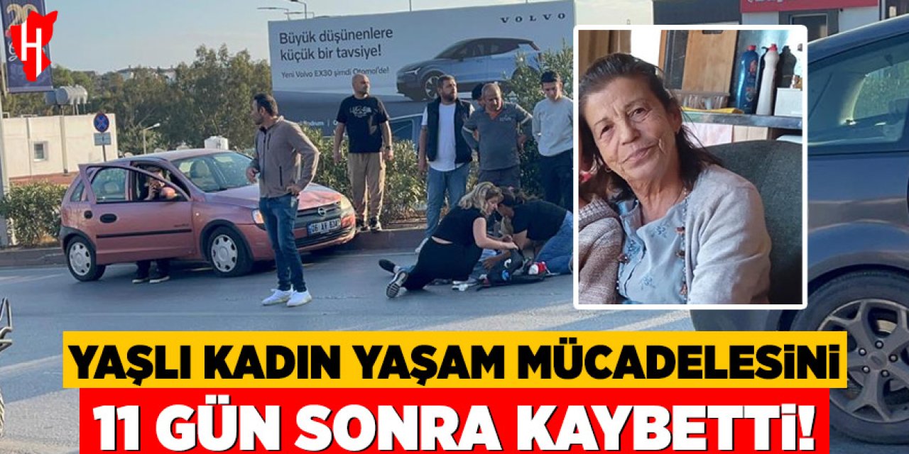 Otomobilin çarptığı yaşlı kadın 11 gün sonra hayatını kaybetti