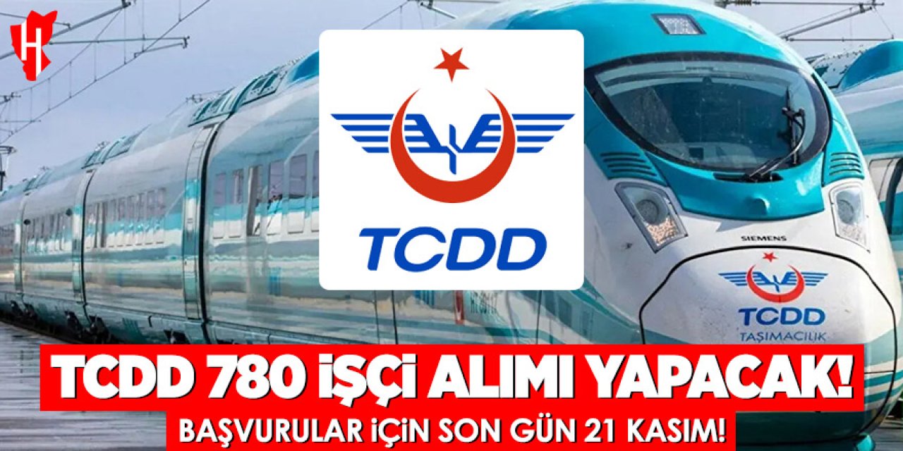 TCDD 2025 işçi alımı: 780 personel alınacak! Başvurular 21 Kasım’da sona eriyor