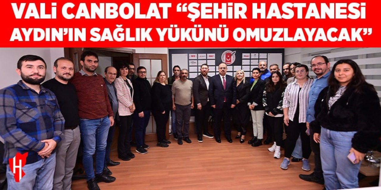 Vali Canbolat: "Şehir Hastanesi Aydın'ın sağlık yükünü omuzlayacak"