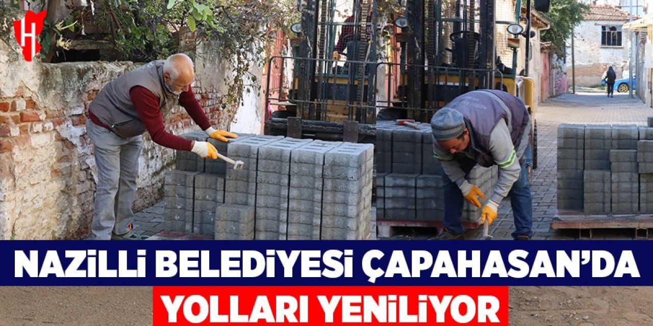 Nazilli Belediyesi Çapahasan’da yolları yeniliyor