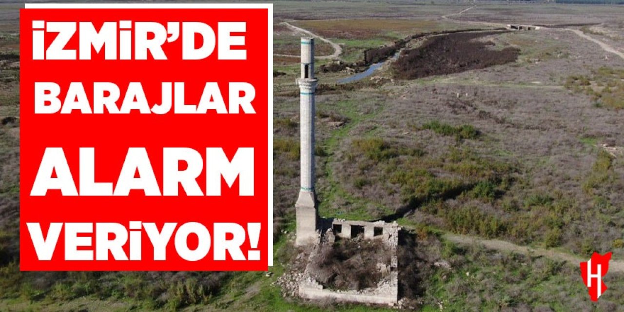 İzmir'de barajlar alarm veriyor