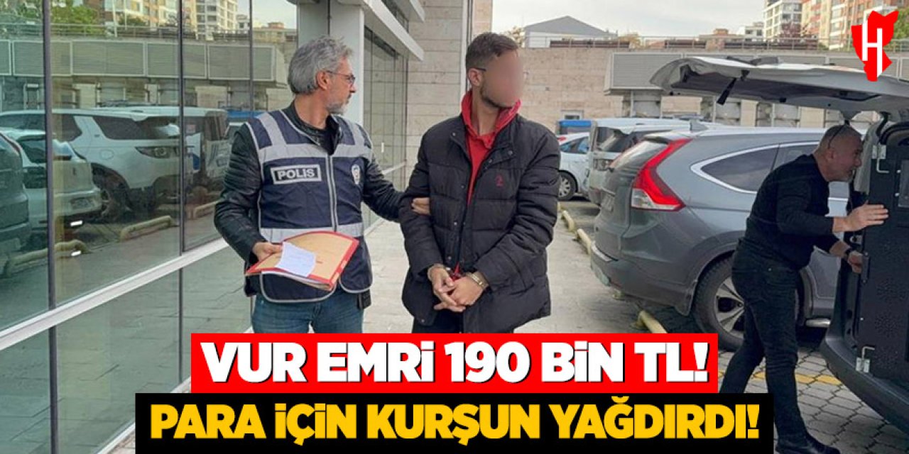 Para için kurşun yağdırdı! Vur emri 190 bin TL
