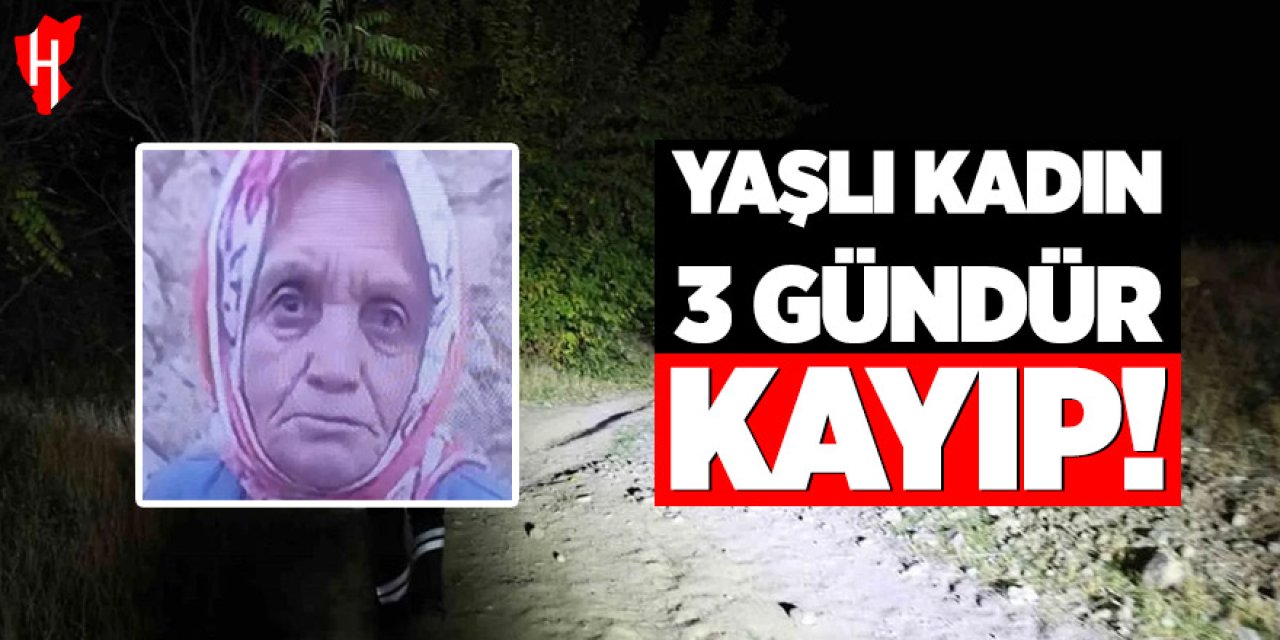 Yaşlı kadın 3 gündür her yerde aranıyor!