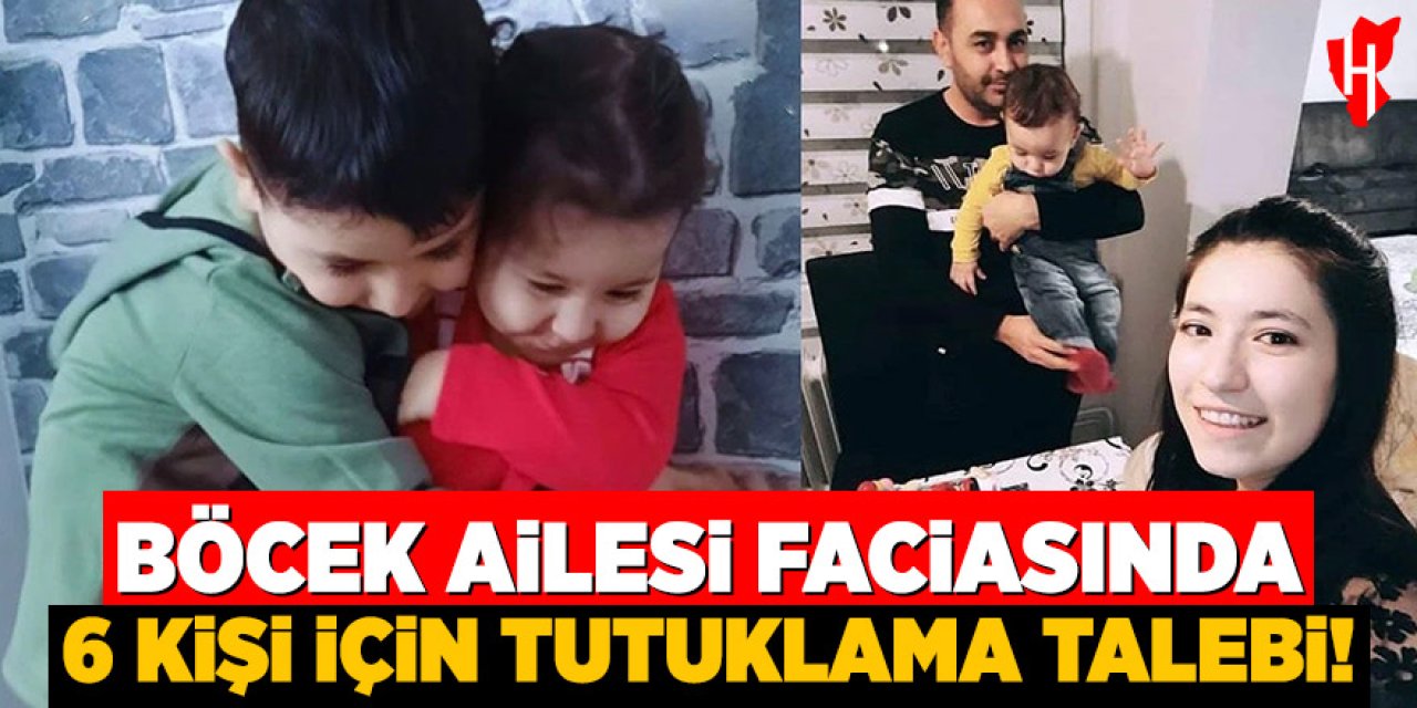 Böcek ailesi faciasında 6 kişi için tutuklama talebi